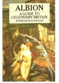 Westwood, Jennifer - Albion - A guide to legendary Britain