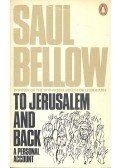 Bellow, Saul - To Jerusalem and Back