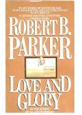 Parker, Robert B. - Love and Glory