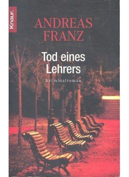 FRANZ, ANDREAS - Tod eines Lehrers FRANZ, ANDREAS - Tod eines Lehrers, 2004 antikvár könyv