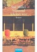 Miller, Sue - Während ich fort war
