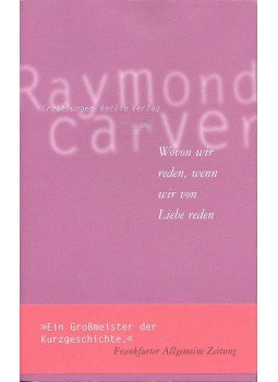 Raymond Carver - Wovon wir reden, wenn wir von Liebe reden, null 2002 antikvár könyv