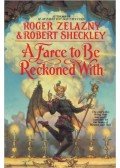 ZELAZNY, ROGER - SHECKLEY, ROBERT - A Farce to Be Reckoned With