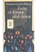 Elliott, Sumner Locke - Leise, er könnte dich hören