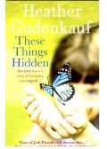 Gudenkauf, Heather - These Things Hidden