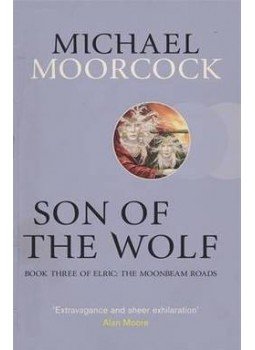 Moorcock, Michael - Son of the Wolf: Book Three of Elric: The Moonbeam Roads, null 2013 antikvár könyv
