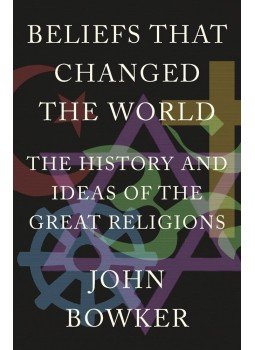 Bowker, John - Beliefs that Changed the World: The History and Ideas of the Great Religions, null 2015 antikvár könyv