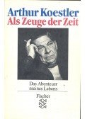 Arthur Koestler - Als Zeuge der Zeit