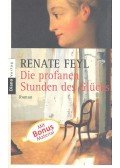 FEYL, RENATE - Die profanen Stunden des Glücks