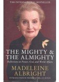 ALBRIGHT, MADELEINE - WOODWARD, BILL - The Mighty & the Almighty