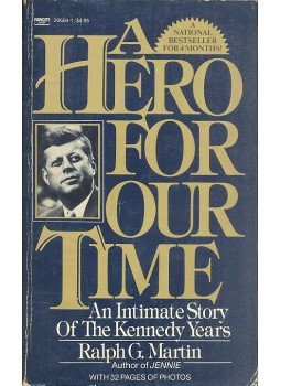 MARTIN, RALPH G, - A Hero for Our Time - An Intimate Story of the Kennedy Years, null 1984 antikvár könyv
