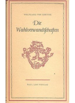 GOETHE, WOLFGANG VON - Die Wahlverwandtschaften GOETHE, WOLFGANG VON - Die Wahlverwandtschaften, null 1956 antikvár könyv