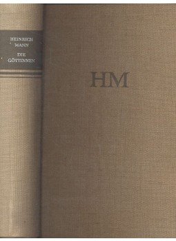 Mann, Heinrich - Die Göttinnen - Die drei romane der heryogin von Assy, null 1957 antikvár könyv