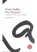 Franz Kafka - Das Ehepaar und andere Schriften aud sem Nachlaß