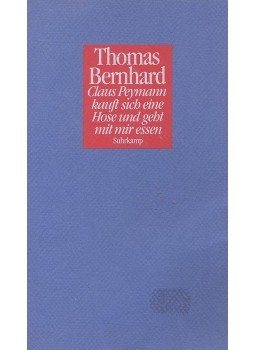 Thomas Bernhard - Claus Peymann kauft sich eine Hose und geht mit mir essen Thomas Bernhard - Claus Peymann kauft sich eine Hose und geht mit mir essen, null 1990 antikvár könyv