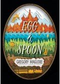Maguire, Gregory - Egg & Spoon