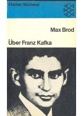 Brod, Max - Über Franz Kafka
