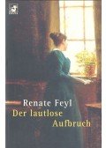FEYL, RENATE - Der lautlose Aufbruch