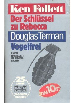 FOLLETT, KEN - TERMAN, DOUGLAS - Der Schlüssel yu Rebecca / Vogelfrei FOLLETT, KEN - TERMAN, DOUGLAS - Der Schlüssel yu Rebecca / Vogelfrei, null 1983 antikvár könyv