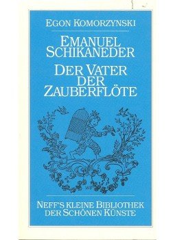 Schikaneder Emanuel - Der Vater, Der Zauberflöte Schikaneder Emanuel - Der Vater, Der Zauberflöte, null 1990 antikvár könyv