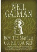 Neil Gaiman - How the Marquis Got His Coat Back