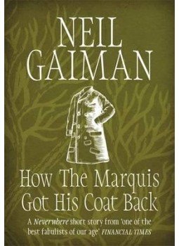 Neil Gaiman - How the Marquis Got His Coat Back Neil Gaiman - How the Marquis Got His Coat Back, null 2015 antikvár könyv