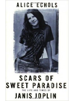 ECHOLS, ALICE - Scars Of Sweet Paradise: The Life and Times of Janis Joplin, null 2001 antikvár könyv