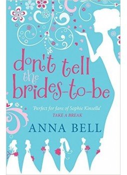 BELL, ANNA - Don't Tell the Brides-to-Be BELL, ANNA - Don't Tell the Brides-to-Be, null 2015 antikvár könyv