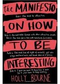 BOURNE, HOLLY - The Manifesto on How to be Interesting