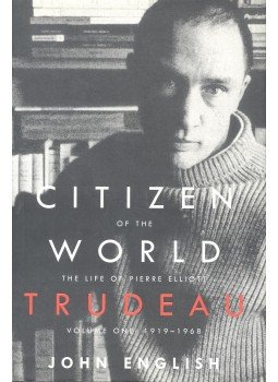ENGLISH, JOHN - Citizen of the World - The Life of Pierre Elliott Trudeau, Volume I, null 2006 antikvár könyv