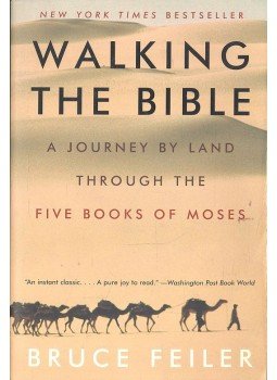 Feiler, Bruce - Walking the Bible: A Journey by Land through the Five Books of Moses Feiler, Bruce - Walking the Bible: A Journey by Land through the Five Books of Moses, null 2002 antikvár könyv