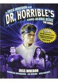 Whedon, Joss - Dr. Horrible's Sing-Along Blog: The Book