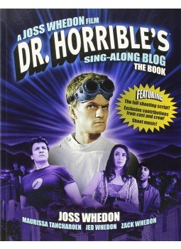 Whedon, Joss - Dr. Horrible's Sing-Along Blog: The Book Whedon, Joss - Dr. Horrible's Sing-Along Blog: The Book, null 2010 antikvár könyv