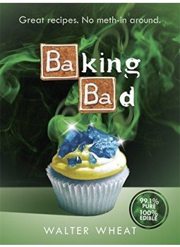 WHEAT, WALTER - Baking Bad: Great Recipes. No Meth-In Around WHEAT, WALTER - Baking Bad: Great Recipes. No Meth-In Around, null 2014 antikvár könyv
