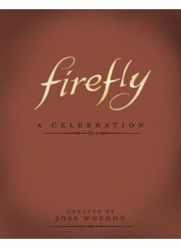 Whedon, Joss - Firefly - A Celebration (Anniversary Edition) Whedon, Joss - Firefly - A Celebration (Anniversary Edition), null 2012 antikvár könyv