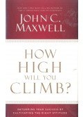Maxwell, John C. - How High Will You Climb?