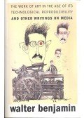 Benjamin, Walter - The Work of Art in the Age of It's Technological Reproducibility and other Writings on Media