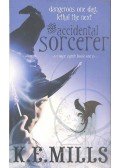 MILLS, K. E. - The Accidental Sorcerer