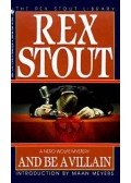 Stout, Rex - And Be a Villain