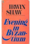 Shaw, Irwin - Evening in Byzantium
