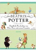 Beatrix Potter - Beatrix Potter - Sämtliche Geschichten von Peter Hase und seinen Freunden