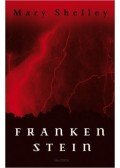 Mary Shelley  - Frankenstein oder Der neue Prometheus