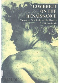 Gombrich. E.H. - Gombrich on the Renaissance - Vol 4 New Light on Old Masters Gombrich. E.H. - Gombrich on the Renaissance - Vol 4 New Light on Old Masters, 1998 antikvár könyv