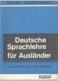 SCHULZ, HANS - SUNDERMEYER, WILHELM - Deutsche Sprachlere für Ausländer - Grammatik un Übungsbuch