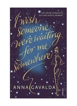 Anna Gavalda - I Wish Someone Were Waiting for Me Somewhere Anna Gavalda - I Wish Someone Were Waiting for Me Somewhere, null 2008 antikvár könyv