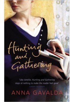 Anna Gavalda - Hunting and Gathering Anna Gavalda - Hunting and Gathering, London 2006 antikvár könyv
