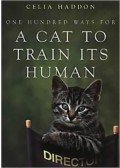 HADDON, CELIA - One Hundred Ways for a Cat to Train its Human