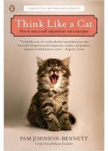 JOHNSON-BENNETT, PAM - Think Like a Cat: How to Raise a Well-Adjusted Cat