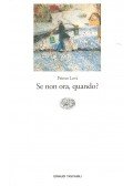 Primo Levi - Se non ora, quando?