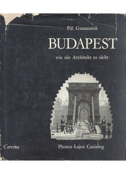 Granasztói Pál - Budapest - wie ein Architekt es sieht (dedikált) Granasztói Pál - Budapest - wie ein Architekt es sieht (dedikált), null 1971 antikvár könyv